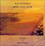 Why Not Now - CD Audio di Ray Russell