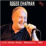 Live Opera House Newcastle 2002 - CD Audio di Roger Chapman