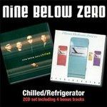 Chilled / Refrigerator - CD Audio di Nine Below Zero