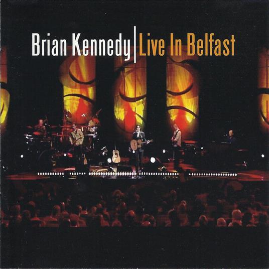 Brian Kennedy - Live In Belfast - CD Audio di Brian Kennedy