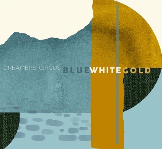 Blue White Gold - CD Audio di Dreamers' Circus
