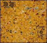 Time to Die - CD Audio di Dodos