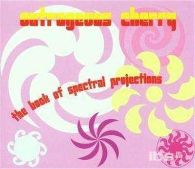 The Book of Spectral Projections - CD Audio di Outrageous Cherry