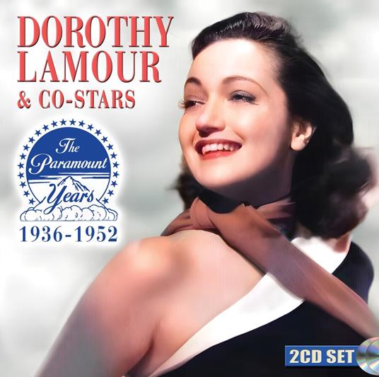 Dorothy Lamour & Co-Stars. The Paramount Years - CD Audio di Dorothy Lamour