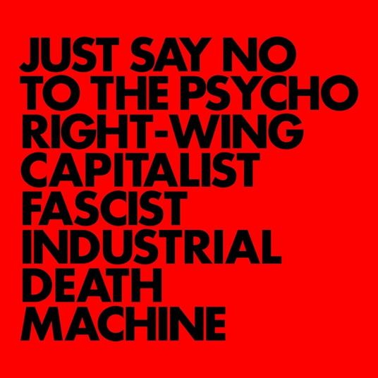 Just Say No to the Psycho Right-Wing Capitalist Fascist Industrial Death Machine - Vinile LP di Gnod