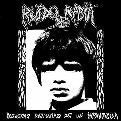 Pequenas reliquias de un infanticida - Vinile LP di Ruido de Rabia