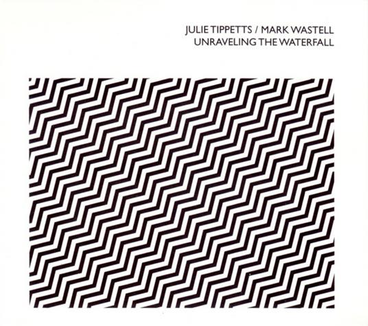 Unraveling the Waterfall - CD Audio di Julie Tippetts,Mark Wastell