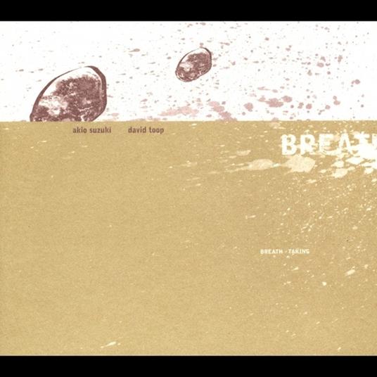 Breath Taking - CD Audio di David Toop,Akio Suzuki