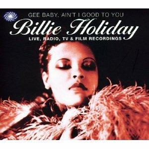 Gee Baby, Ain't I Good to You - CD Audio di Billie Holiday