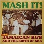 Mash it! More Jamaican R&B and the Birth of Ska - CD Audio