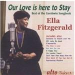 Our Love Is Here to Stay. Best of the Gershwin Songbook - CD Audio di Ella Fitzgerald