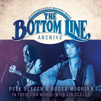 The Bottom Line Archive Series - CD Audio di Pete Seeger,Roger McGuinn