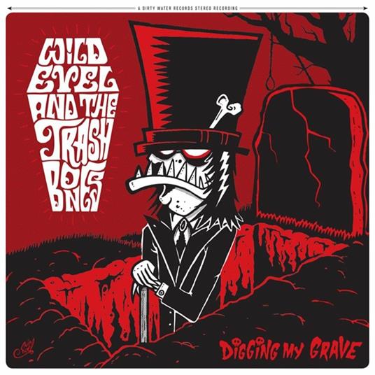 Digging my Grave - CD Audio di Wild Evel & The Trashbones