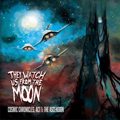 Chronicle. Act 1, The Ascension - CD Audio di They Watch us from the Moon