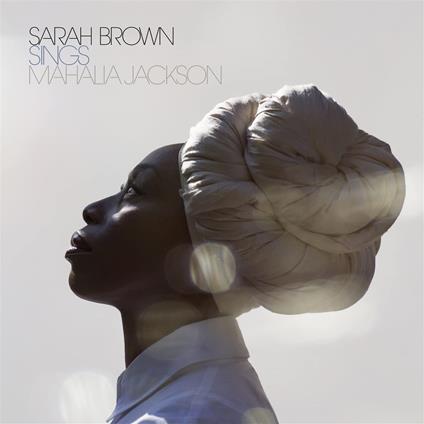 Sings Mahalia Jackson - CD Audio di Sarah Brown