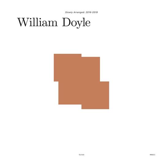 Slowly Arranged. 2016-2019 - Vinile LP di William Doyle