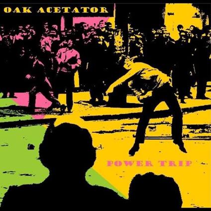 Power Trip - CD Audio di Oak Acetator