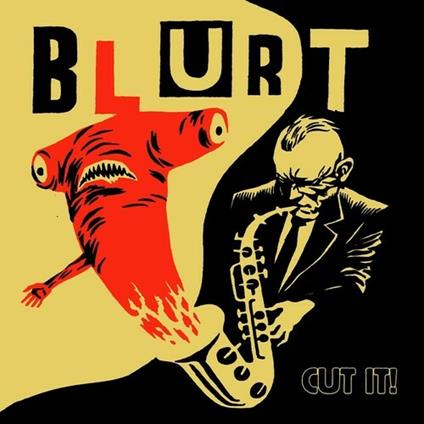 Cut it! - Vinile LP di Blurt