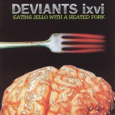 Eating Jello With A Heated Fork - CD Audio di Deviants