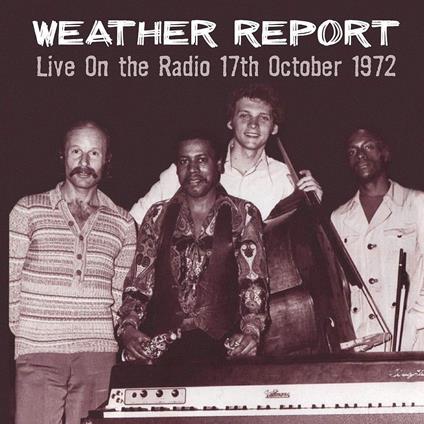 Live On The Radio 17Th October, 1972 - CD Audio di Weather Report