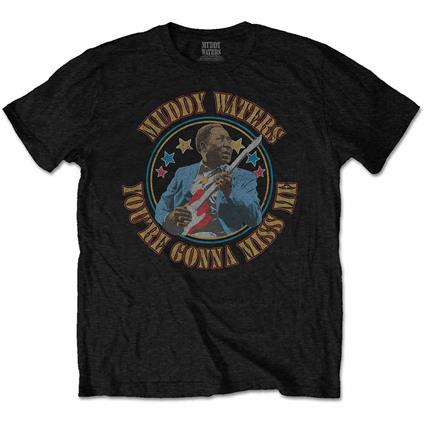 T-Shirt Unisex Tg. XL. Muddy Waters: Gonna Miss Me