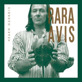 Rara Avis - Vinile LP di Hearn Gadbois