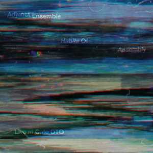 CD Habits Of Assembly - Live At Cafe OTO Adjunct Ensemble