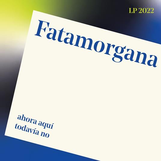 Ahora Aquí, Todavía No - Vinile LP di Fatamorgana