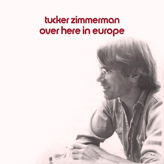 Over Here In Europe - Vinile LP di Tucker Zimmerman