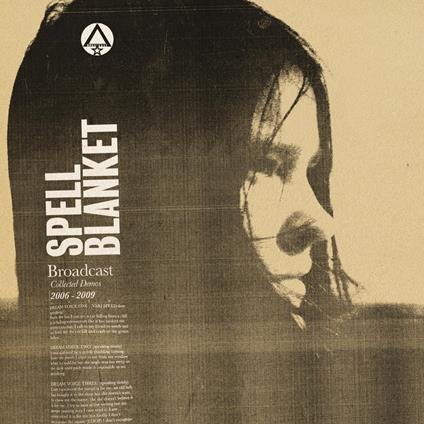 Spell Blanket. Collected Demos 2006-2009 - Vinile LP di Broadcast
