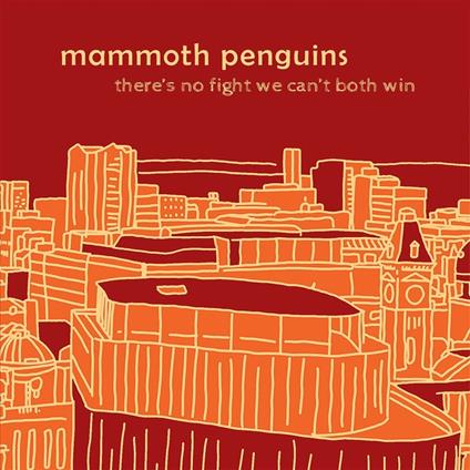 There Is No Fight We Can't Both Win - Vinile LP di Mammoth Penguins