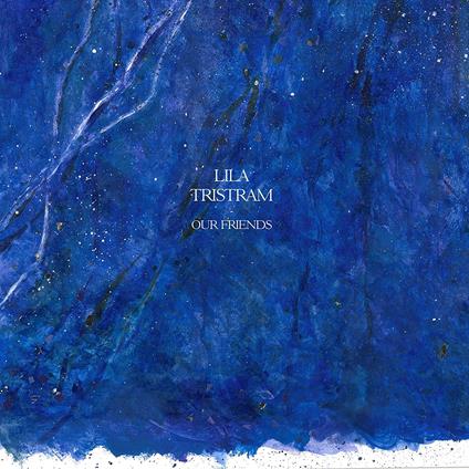 Our Friends - Vinile LP di Lila Tristram