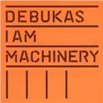 CD I Am Machinery Debukas