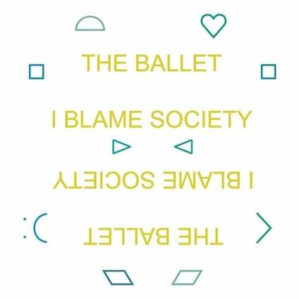 I Blame Society - Vinile LP di Ballet