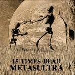 Metasultra - CD Audio di 15 Times Dead