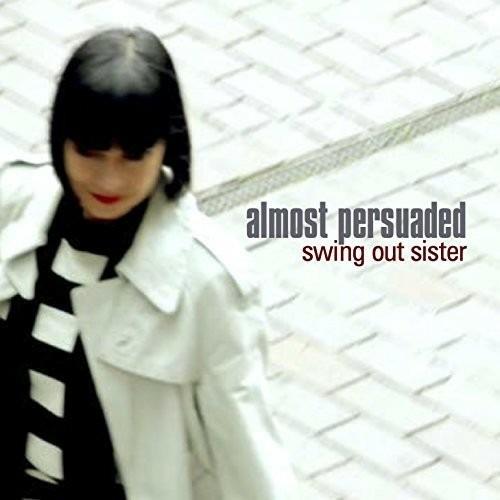 Almost Persuaded - CD Audio di Swing Out Sister