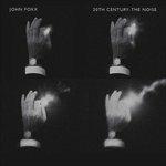 20th Century. The Noise - CD Audio di John Foxx