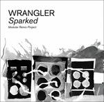 Sparked. Modular Remix Project - Vinile LP di Wrangler