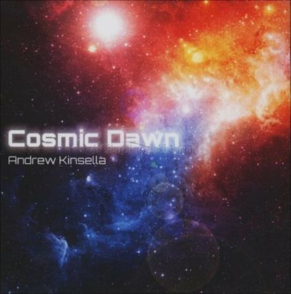 Cosmic Dawn - CD Audio di Andrew Kinsella