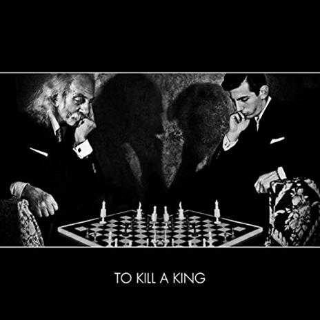 To Kill a King - CD Audio di To Kill a King