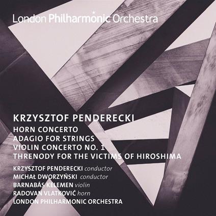 Concerto per corno - Adagio con archi - Concerto per violino n.1 - Trenodia per le vittime di Hiroshima - CD Audio di Krzysztof Penderecki,London Philharmonic Orchestra,Barnabas Kelemen,Radovan Vlatkovic