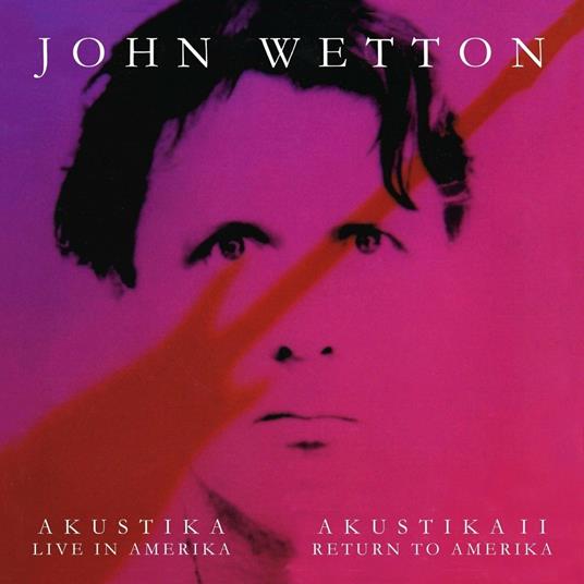 Akustika. Live in Amerika - CD Audio di John Wetton