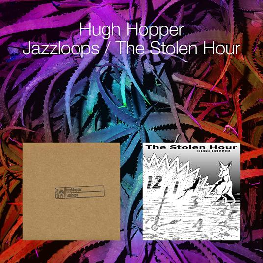 Jazzloops-The Stolen Hour - CD Audio di Hugh Hopper