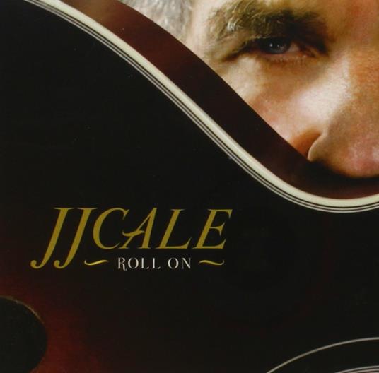 Roll on - CD Audio di J.J. Cale