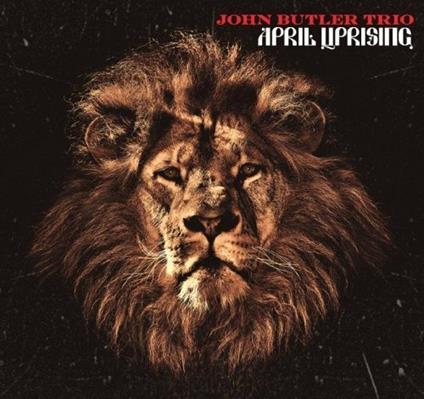 April Uprising - CD Audio di John Butler (Trio)