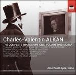 Alkan Complete Transcriptions: Mozart vol.1