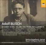 Musica da camera, vol.2. Opere con clarinetto - CD Audio di Adolf Busch