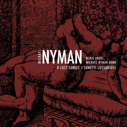 8 Lust Songs. I sonetti lussuriosi - CD Audio di Michael Nyman