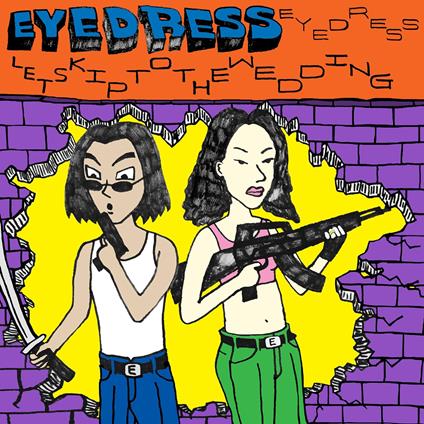 Lets Skip To The Wedding - Vinile LP di Eyedress