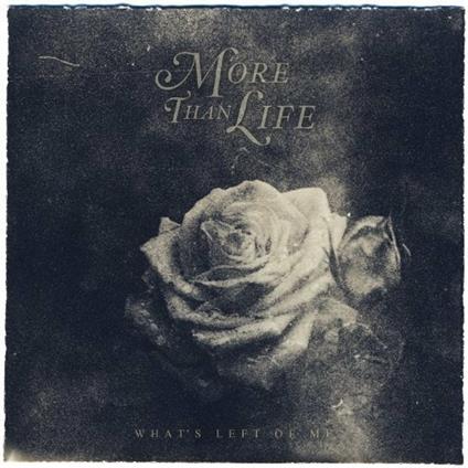 What's Left of me - CD Audio di More Than Life